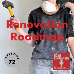 Cover graphic for Talking Home Renovations episode 72, "Renovation Roadmap". The background photo is a woman wearing a dusty sweatshirt and a dust mask, and holding a sledgehammer. The red Talking Home Renovations logo appears in the bottom right corner.