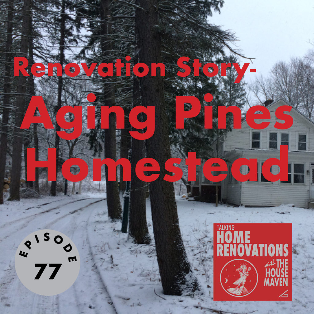 Cover graphic for Talking Home Renovations Episode 77 "Renovation Story - Aging Pines Homestead". The background is a photo of three pines in winter in front of a farmhouse renovation. The red Talking Home Renovations logo appears in the bottom right.