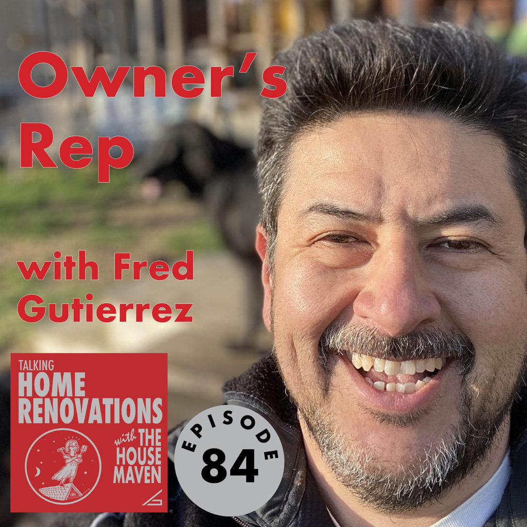 Cover graphic for episode 84 of the Talking Home Renovations podcast, "Owner's Rep". The background is a photo of owner's representative Fred Gutierrez, a smiling light-skinned man with graying black hair, mustache, and beard. The red Talking Home Renovations logo appears in the corner.