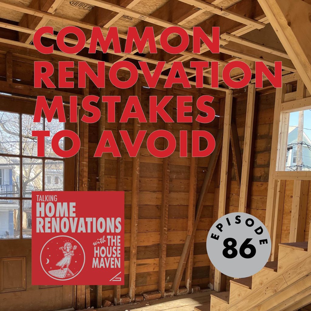 Cover graphic for episode 86 of the Talking Home Renovations with the House Maven podcast. The background is a photo of the unfinished interior of a wood-frame house. The episode title is "COMMON RENOVATION MISTAKES TO AVOID".