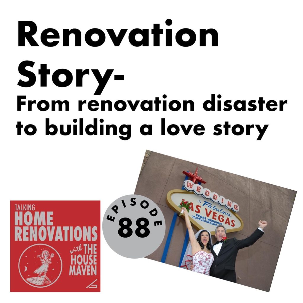 Cover for Episode 88 of Talking Home Renovations with the House Maven: "Renovation Story - From renovation disaster to building a love story". The logo of the podcast is on the lower left. On the right is a photo of a bride and groom posing excitedly as they get married in Las Vegas.