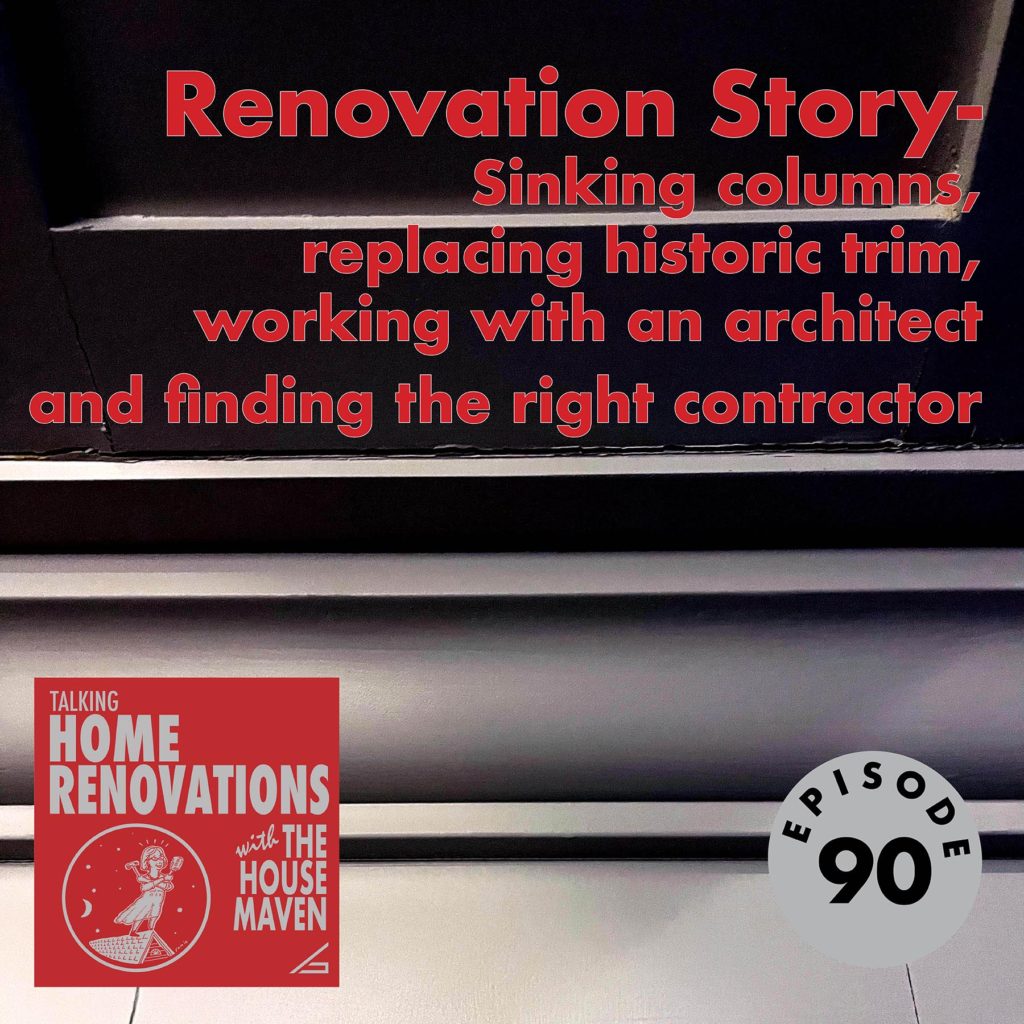 Cover for a podcast episode: a close-up of trim. Logo of Talking Home Renovations on the lower left. Text on the image says "Episode 90 - Renovation Story - Sinking columns, replacing historic trim, working with an architect and finding the right contractor"